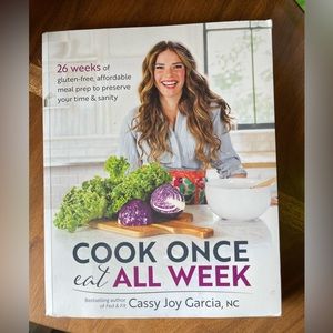 Cook Once Eat all Week by Cassy Joy Garcia